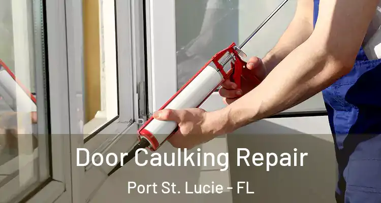  Door Caulking Repair Port St. Lucie - FL