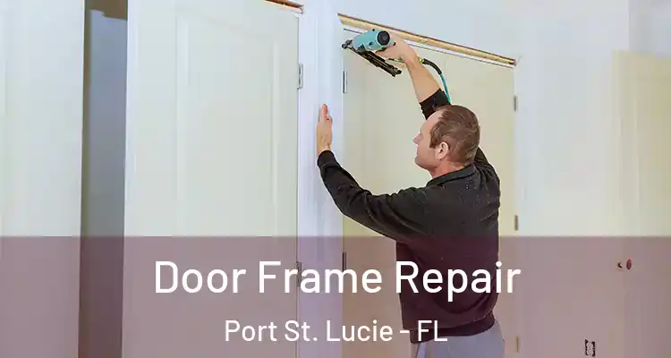  Door Frame Repair Port St. Lucie - FL
