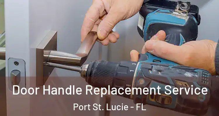  Door Handle Replacement Service Port St. Lucie - FL