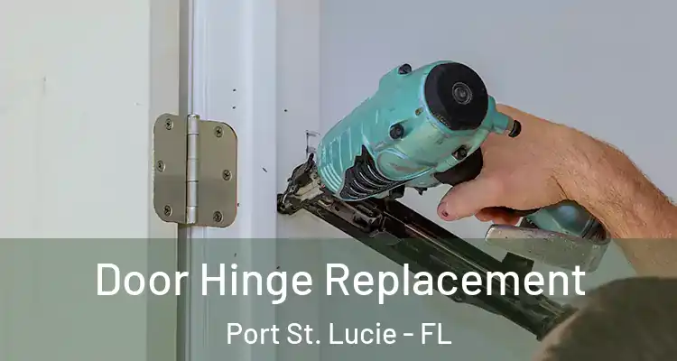  Door Hinge Replacement Port St. Lucie - FL