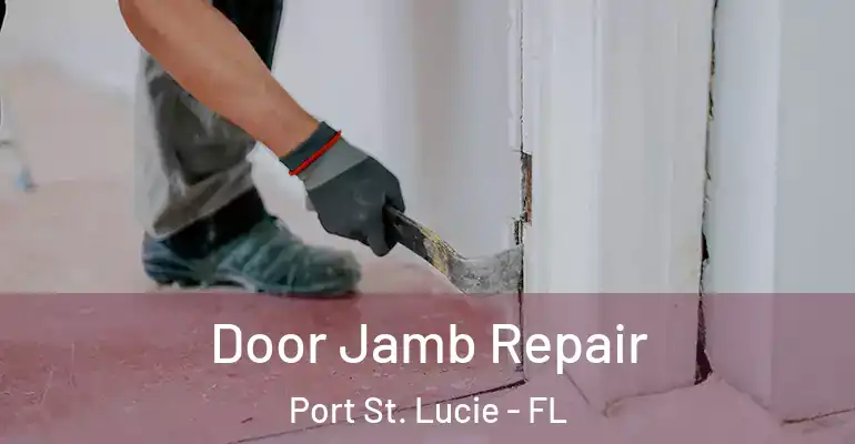 Door Jamb Repair Port St. Lucie - FL