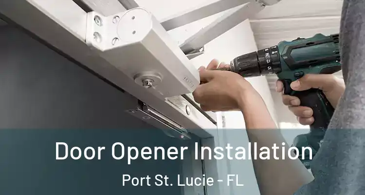  Door Opener Installation Port St. Lucie - FL