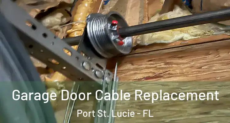  Garage Door Cable Replacement Port St. Lucie - FL