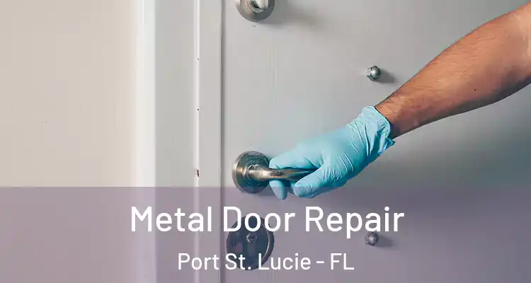  Metal Door Repair Port St. Lucie - FL