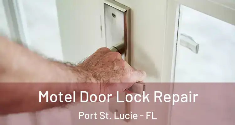  Motel Door Lock Repair Port St. Lucie - FL