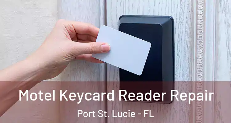  Motel Keycard Reader Repair Port St. Lucie - FL
