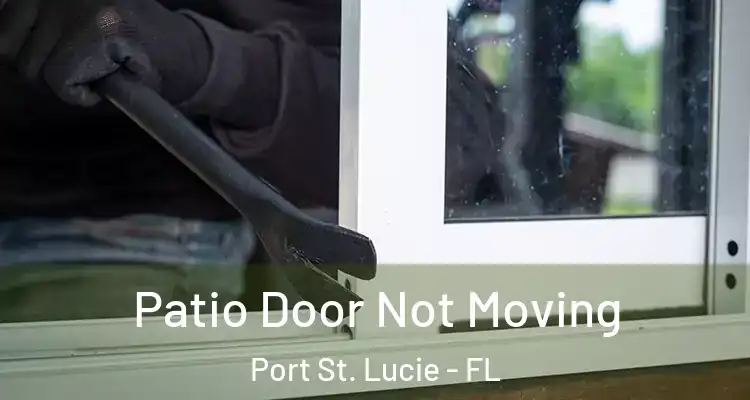  Patio Door Not Moving Port St. Lucie - FL