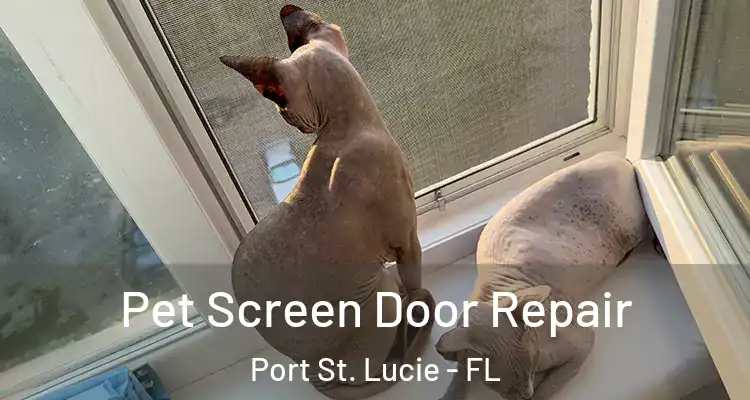  Pet Screen Door Repair Port St. Lucie - FL