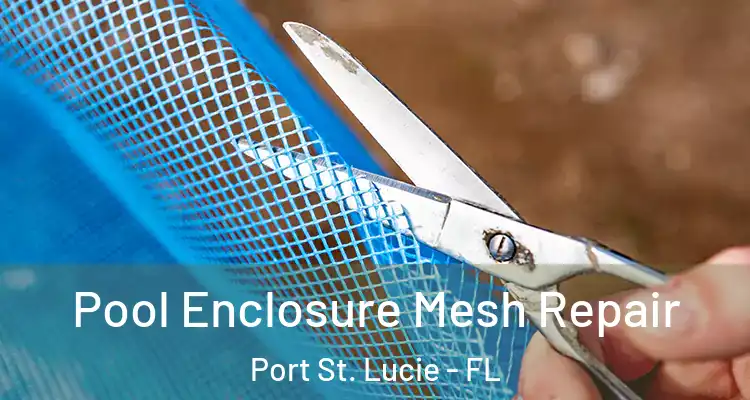  Pool Enclosure Mesh Repair Port St. Lucie - FL