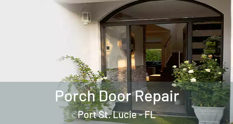  Porch Door Repair Port St. Lucie - FL