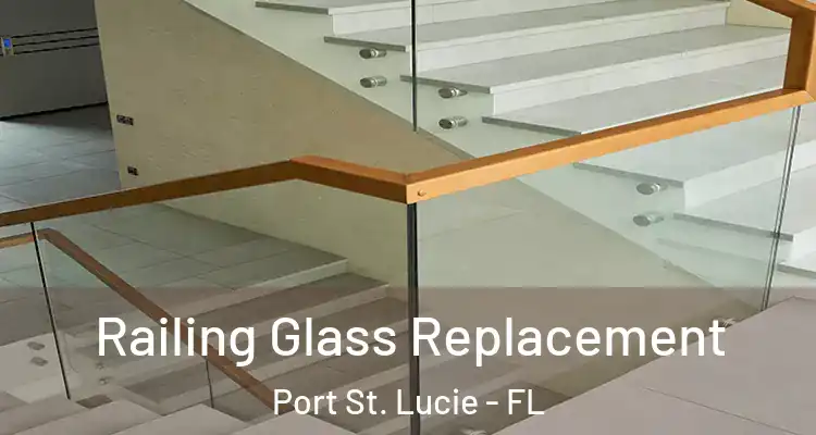  Railing Glass Replacement Port St. Lucie - FL
