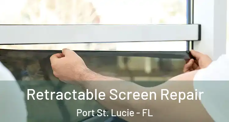  Retractable Screen Repair Port St. Lucie - FL