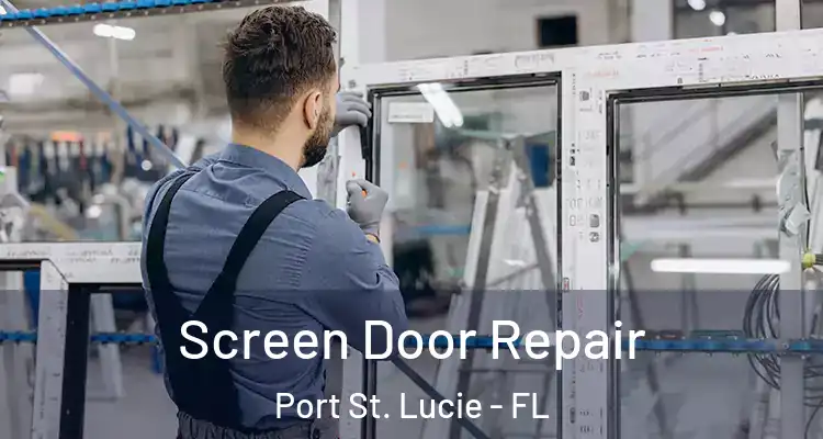  Screen Door Repair Port St. Lucie - FL