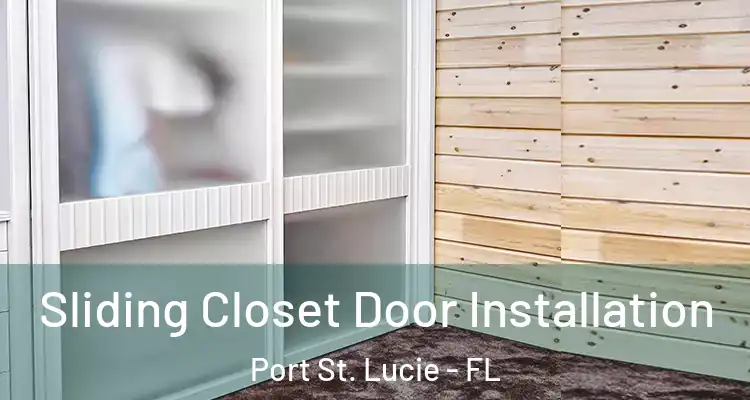  Sliding Closet Door Installation Port St. Lucie - FL