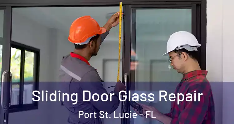  Sliding Door Glass Repair Port St. Lucie - FL