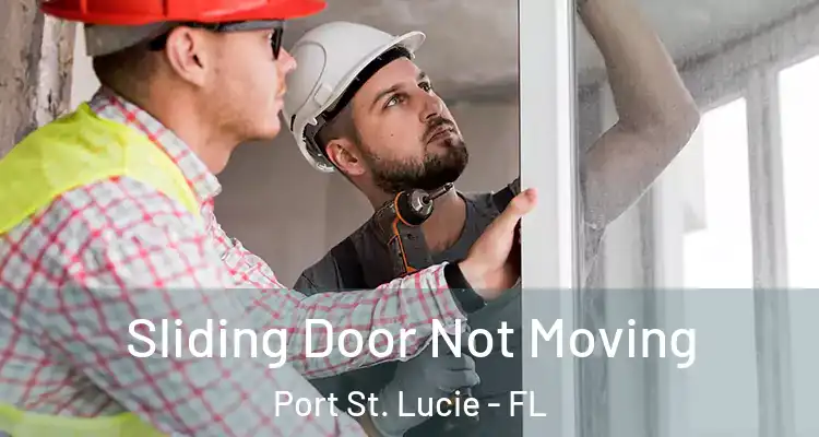  Sliding Door Not Moving Port St. Lucie - FL