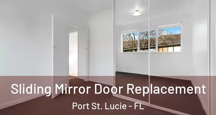  Sliding Mirror Door Replacement Port St. Lucie - FL