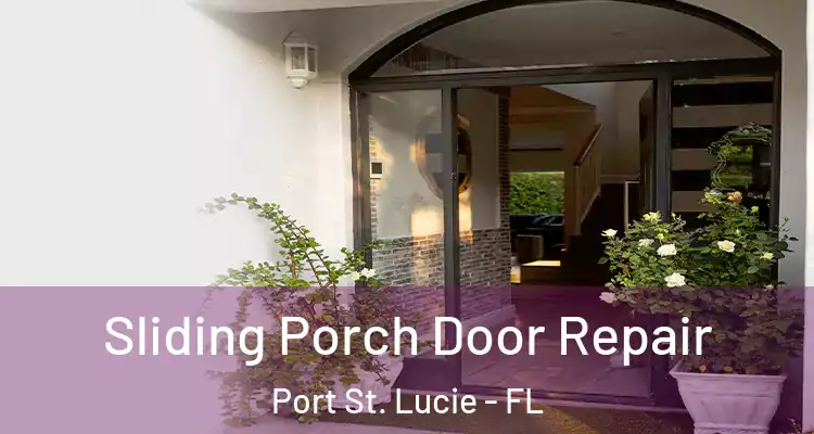  Sliding Porch Door Repair Port St. Lucie - FL