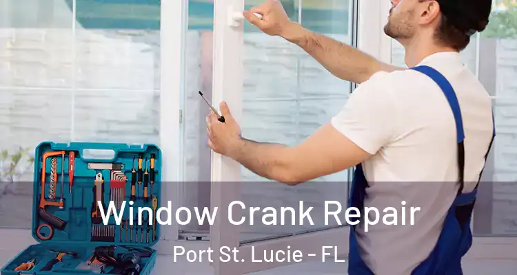  Window Crank Repair Port St. Lucie - FL