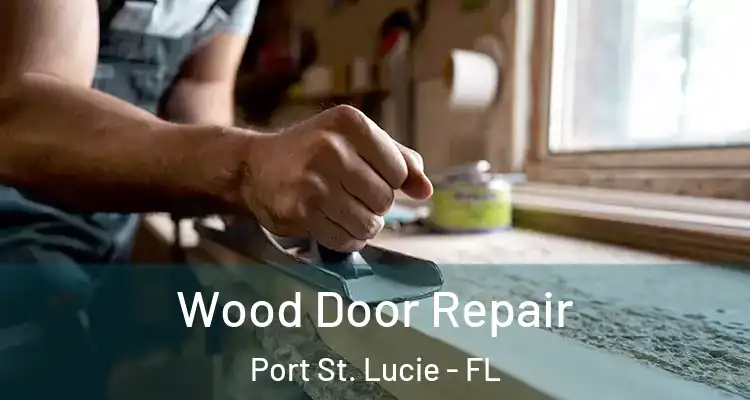  Wood Door Repair Port St. Lucie - FL